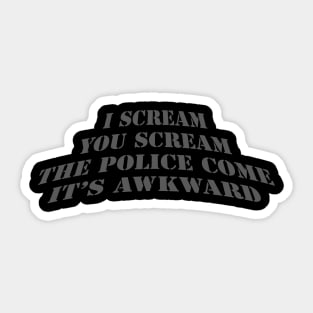 I Scream You Scream Sticker